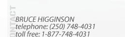 Bruce higginson phone: 250-748-4031 toll free: 1-877-748-4031